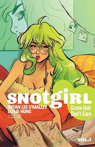 Snotgirl Volume 1: Green Hair Don't Care (Snotgirl, 1) by Bryan Lee O'Malley