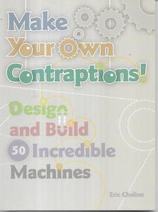 Second hand book: Make Your Own Contraptions: Design And Build 50 Marvellous Machines by Eric Chaline