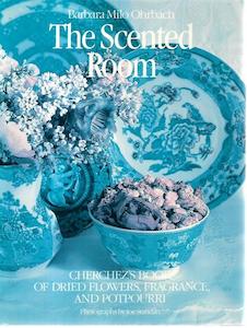 The Scented Room: Cherchez's Book Of Dried Flowers, Fragrance, And Potpourr…