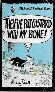 They've Put Custard With My Bone! by Murray Hone Ball