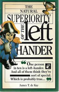 The Natural Superiority Of The Left Hander by James T. De Kay