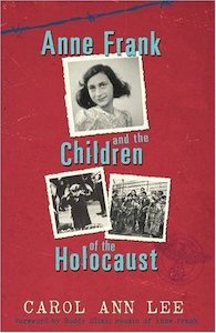 Anne Frank And Children of the Holocaust by Carol Ann Lee