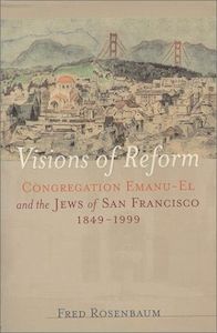 Second hand book: Visions of Reform: Congregation Emanu-El and the Jews of San Francisco, 1849-1999 by Fred Rosenbaum