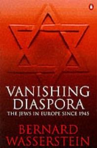 Vanishing Diaspora: Jews in Europe Since 1945 by Bernard Wasserstein