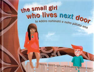 Second hand book: Small Girl Who Lives Next Door - Te Kōtiro Nohinohi e Noho Pātaa Ana by Glenn Colquhoun and Rautini O'Brien