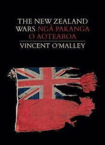 Second hand book: The New Zealand Wars | Ngā Pakanga O Aotearoa by Vincent O'Malley