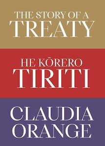 Second hand book: The Story of a Treaty | He Kōrero Tiriti by Claudia Orange