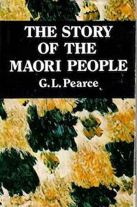 The Story Of The Maori People by G. L. Pearce