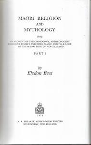 Second hand book: Maori Religion And Mythology : Being An Account Of The Cosmogony, Anthropogeny, Religious Beliefs And Rites, Magic And Folk Lore Of The Māori Folk Of New Zealand. Part 1 by Elsdon Best