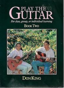 Play The Guitar: For Class, Group Or Individual Learning. Book Two by Don King