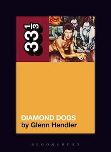 David Bowie's Diamond Dogs (33 1/3) by Glenn Hendler