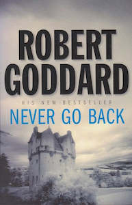 Never Go Back by Robert Goddard