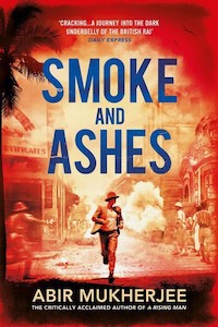 Smoke And Ashes by Abir Mukherjee