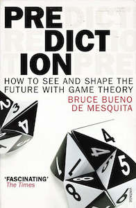 Second hand book: Prediction: How To See And Shape The Future With Game Theory by Bruce Bueno de Mesquita