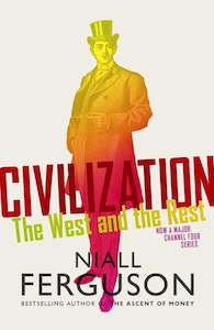 Civilization: The West And The Rest by Niall Ferguson