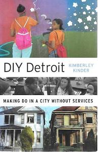 Second hand book: Diy Detroit: Making Do In A City Without Services by Kimberley Kinder