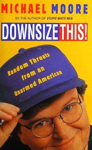 Downsize This! by Michael Moore