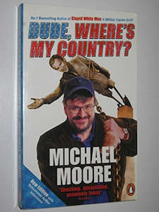 Dude, Where's My Country by Moore, Michael