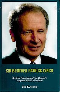 Second hand book: Sir Brother Patrick Lynch: A Life In Education And New Zealand's Integrated Schools 1976-2016 by Bee Dawson