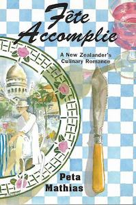 Second hand book: Fete Accomplie - a New Zealander`s Culinary Romance by Peta Mathias