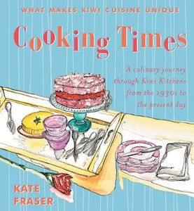 Cooking Times: a Culinary Journey Through Kiwi Kitchens From the 1930s To the Pr…