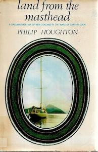 Second hand book: Land From The Masthead: A Circumnavigation Of New Zealand In The Wake Of Captain Cook by Philip Houghton