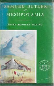 Second hand book: Samuel Butler At Mesopotamia: Together With Butler's "Forest Creek" Manuscript And His Letters To Tripp And Acland. Published In Conjunction With The National Historic Places Trust by Peter Bromley Maling