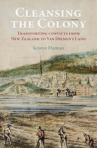 Second hand book: Cleansing The Colony: Transporting Convicts From New Zealand To Van Diemens Land by Kristyn Harman