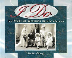 Second hand book: I Do: 125 years of weddings in New Zealand by Sandra Coney