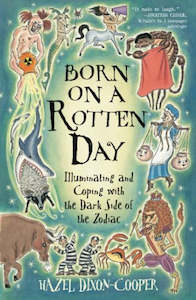 Born on a Rotten Day - Illuminating and Coping with the Dark Side of the Zodiac …