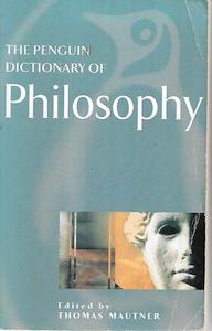 The Penguin Dictionary Of Philosophy by Thomas Mautner