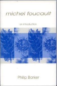 Michel Foucault: An Introduction by Philip Barker