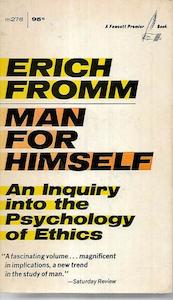 Man For Himself: An Inquiry Into The Psychology Of Ethics by Erich Fromm