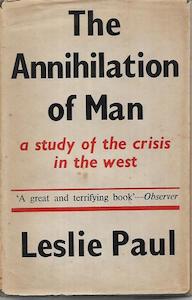 The Annihilation Of Man: A Study Of The Crisis In The West by Leslie Allen Paul