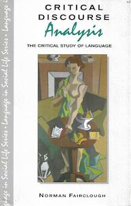 Critical Discourse Analysis: The Critical Study Of Language by Norman Fairclough