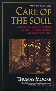 Care Of The Soul : A Guide For Cultivating Depth And Sacredness In Everyday Life…