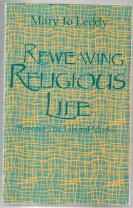 Second hand book: Reweaving Religious Life: Beyond The Liberal Model by Mary Jo Leddy