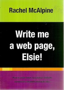 Write Me A Web Page, Elsie! by Rachel McAlpine