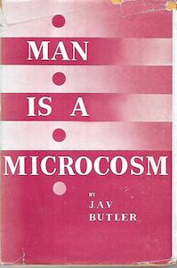 Man Is A Microcosm by John Alfred Valentine Butler