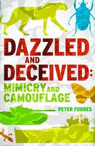 Dazzled And Deceived: Mimicry And Camouflage by Peter Forbes