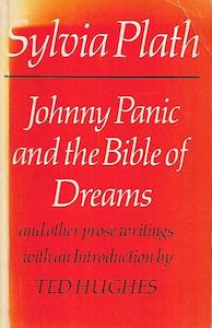 Johnny Panic And the Bible of Dreams, And Other Prose Writings by Sylvia Plath