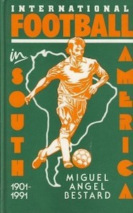 International Football In South America, 1901-1991 by Miguel Angel Bestard and M…