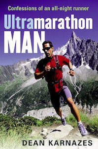 Ultra Marathon Man: Confessions Of An All-Night Runner by Dean Karnazes