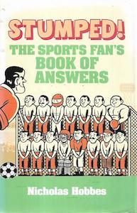 Stumped!: The Sports Fan's Book Of Answers by Nicholas Hobbes