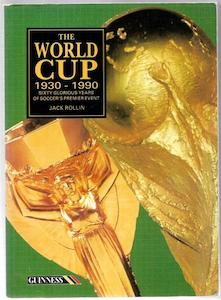 The World Cup: 60 Glorious Years Of Soccer's Premier Event by Jack Rollin