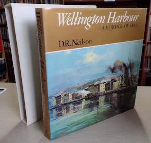 Wellington Harbour: A Heritage Of Tara by D. R. Neilson