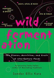 Wild Fermentation: The Flavor, Nutrition, And Craft Of Live-Culture Foods by San…