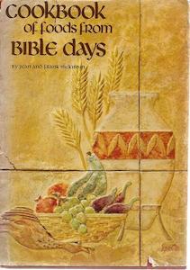 Cookbook Of Foods From Bible Days by Frank McKibbin and Jean Mckibbin