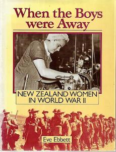 Second hand book: When The Boys Were Away. New Zealand Women In World War II by Eve Ebbett