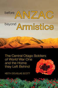 Before Anzac, Beyond Armistice by Keith Douglas Scott